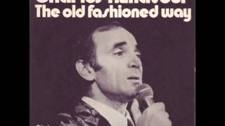 Video thumbnail of "Charles Aznavour - The Old Fashioned Way"