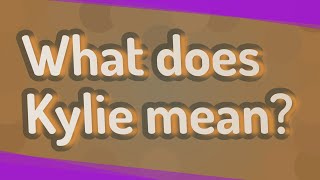 What does Kylie mean?