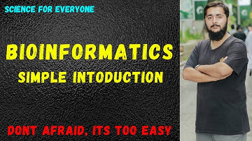 Bioinformatics (Simple Introduction)