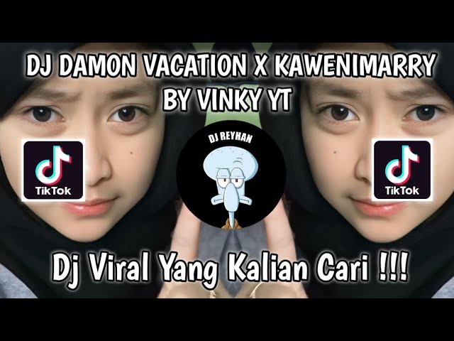 DJ DAMON VACATION X KAWENIMARRY VINKY YT VIRAL TIK TOK TERBARU YANG KALIAN CARI! class=