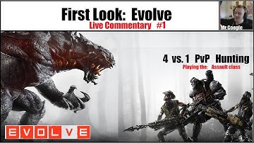 First Look: Evolve..! Playing as the assault class [Live commentary] ep.1