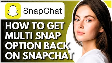How To Get Multi Snap Option Back On Snapchat 2025 - Full Guide