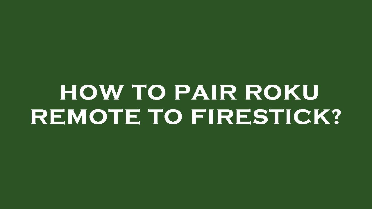 how-to-pair-roku-remote-to-firestick-youtube