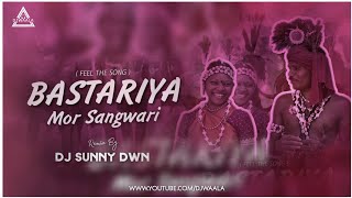 Bastariya Mor Sangawari_Dj Sunny Dwn | Feel_The_Song | Djwaala