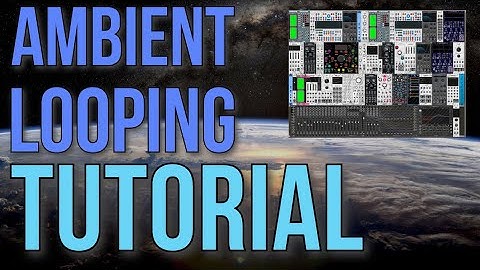 Ambient Looping Tutorial with VCV Rack