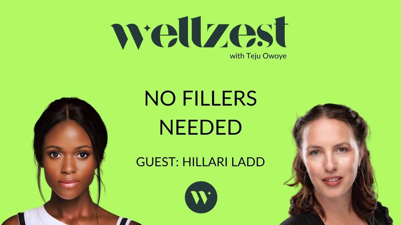 No Fillers Needed | "The Wellzest Podcast" — with Hillari Ladd, Herbalist and Nutrition Consultant