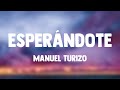 Esperándote - Manuel Turizo (Lyrics)