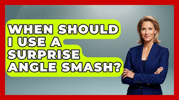 When Should I Use A Surprise Angle Smash? - Ping Pong Prodigy