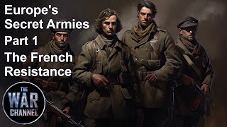The French Resistance | Europe's Secret Armies | Full Documentary