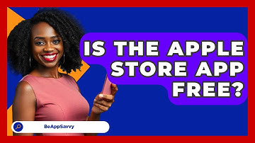 Is The Apple Store App Free? - Be App Savvy