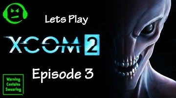 XCOM 2 - Lets Play - EP3 - Operation Diamond Tooth