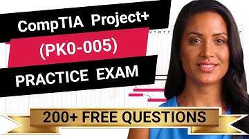 CompTIA Project+ (PK0-005) - Full-Length Practice Exam -  Provided FREE By Certification Cynergy