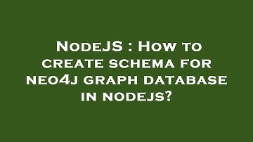 NodeJS : How to create schema for neo4j graph database in nodejs?