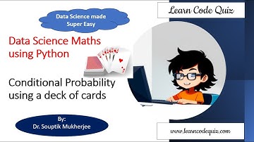 Data Science Maths using Python| Conditional Probability using a deck of cards| Tutorial-24