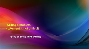 Video 4: Writing a problem statement is not difficult - FOCUS on these THREE things