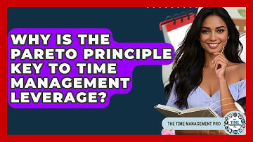 Why Is The Pareto Principle Key To Time Management Leverage? - The Time Management Pro