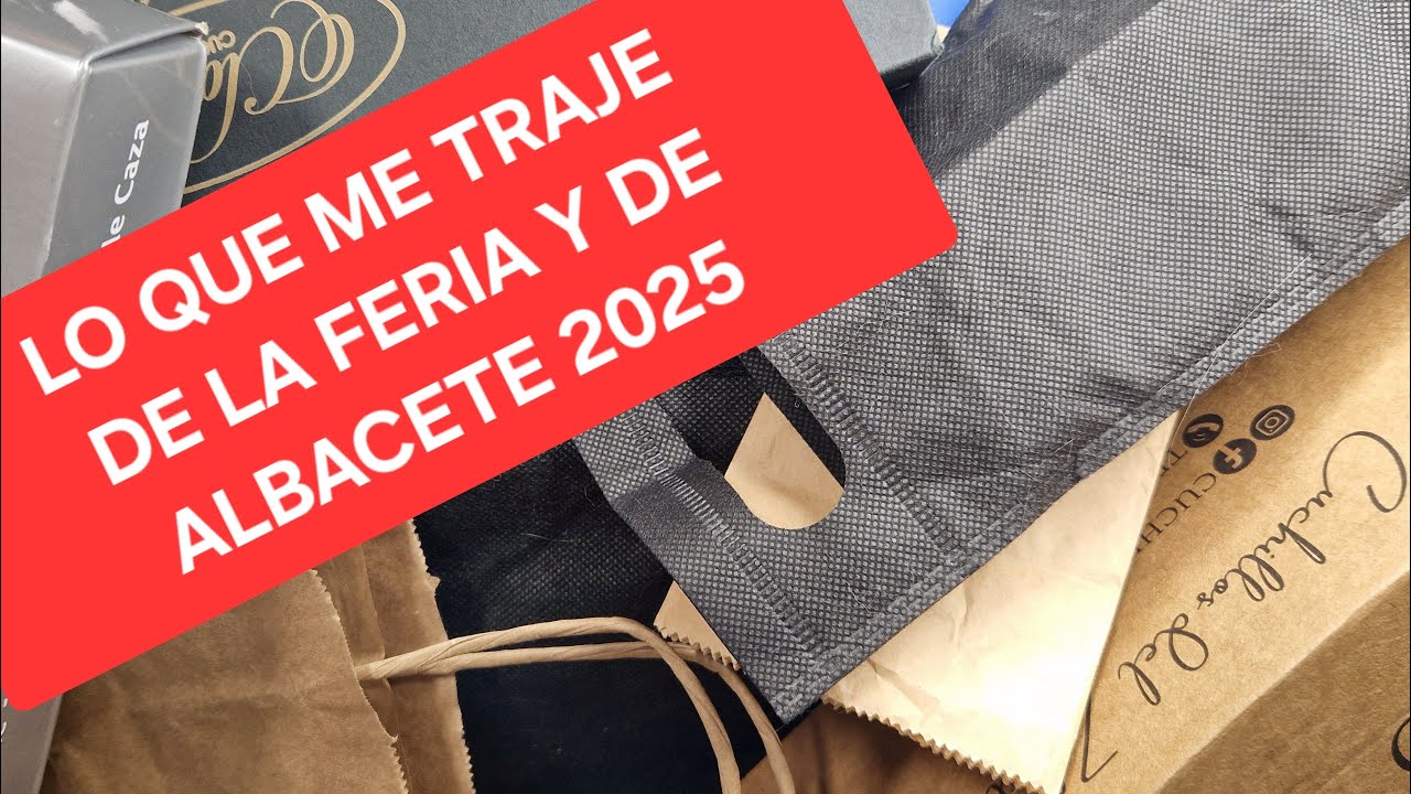 LO QUE ME TRAJE DE LA FERIA DE LA CUCHILLERÍA DE ALBACETE 2025, Y DE ALBACETE