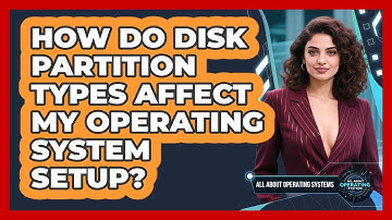 How Do Disk Partition Types Affect My Operating System Setup? - All About Operating Systems