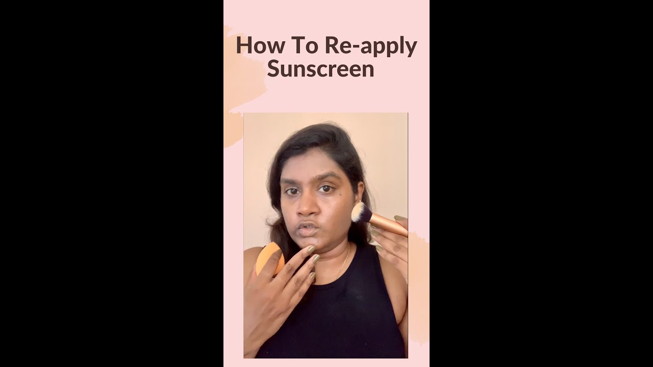 HOW TO REAPPLY SUNSCREEN OVER MAKEUP & SKINCARE