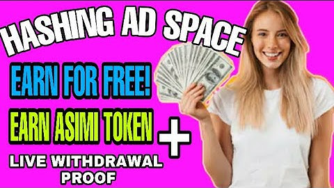 EARN MONEY FOR FREE! HASHING AD SPACE LIVE WITHDRAWAL PROOF!