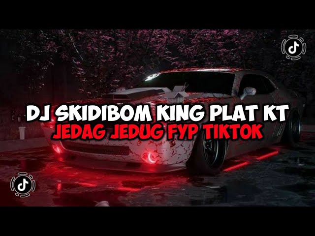DJ SKIDIBOM BREAKBEAT KING PLAT KT JEDAG JEDUG MENGKANE VIRAL TIKTOK class=