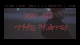 [ Lyric Video ] MONSTER ( QUÁI THÚ ) - Hàn Khởi HAN ft. JongKay, Ego | Official