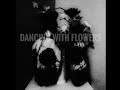 Dancing With Flowers - The Gods Have Warned Us