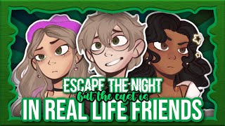 Escape the Night, but the cast is IRL FRIENDS! - Season 4 (ALLSTARS)