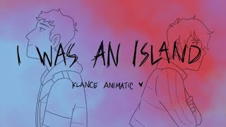 I Was An Island // Klance Animatic chords