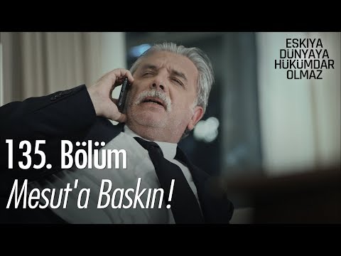 Mesut'a baskın! - Eşkıya Dünyaya Hükümdar Olmaz 135. Bölüm