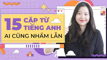 IELTS cho người mới bắt đầu - 15 cặp từ dễ nhầm lẫn nhất trong tiếng Anh - IELTS LangGo
