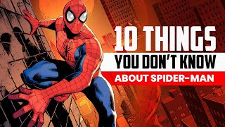 10 Things You Dont Know About Spider-Man