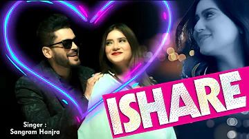 Ishare (Official Video) | Sangram Hanjra | Punjabi Song New 2021 | Diginor Songs