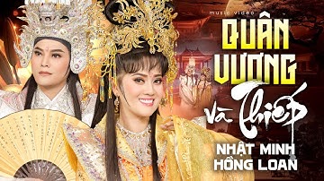 QUÂN VƯƠNG VÀ THIẾP - NHẬT MINH & HỒNG LOAN | Music Video