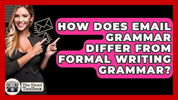 How Does Email Grammar Differ From Formal Writing Grammar? - TheEmailToolbox.com