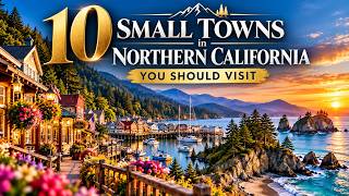 10 Small Towns in Northern California You Should Visit | Best Hidden Gems & Road Trip Destinations