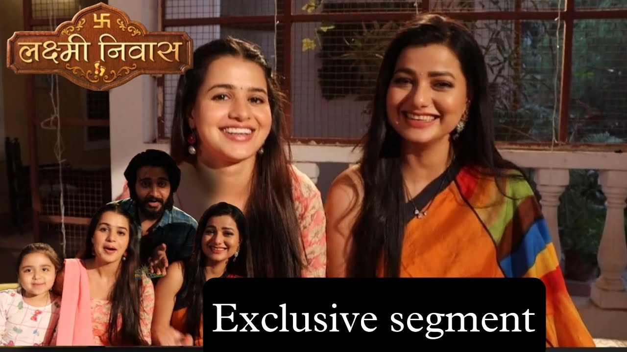 Exclusive segment : Bhumika & Aishwarya (Riya Munjal & Suman Gupta) Lakshmi Niwas 