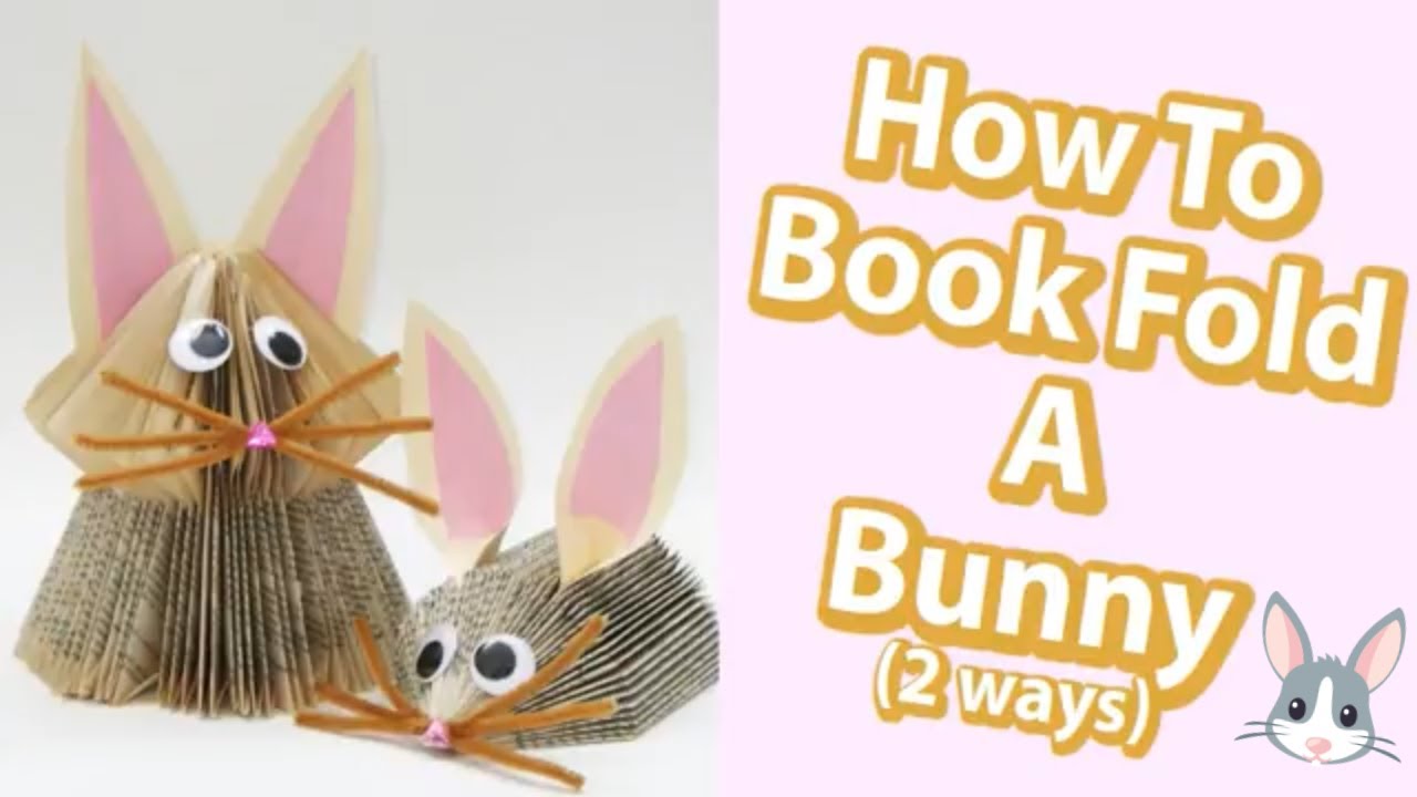 How To Book Fold A Bunny 2 Ways Diy Rabbit Origami Sculpture