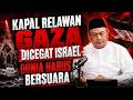 Bachtiar Nasir: Ira3l Cegat Armada Kemanusiaan Gaza Di Laut Internasional