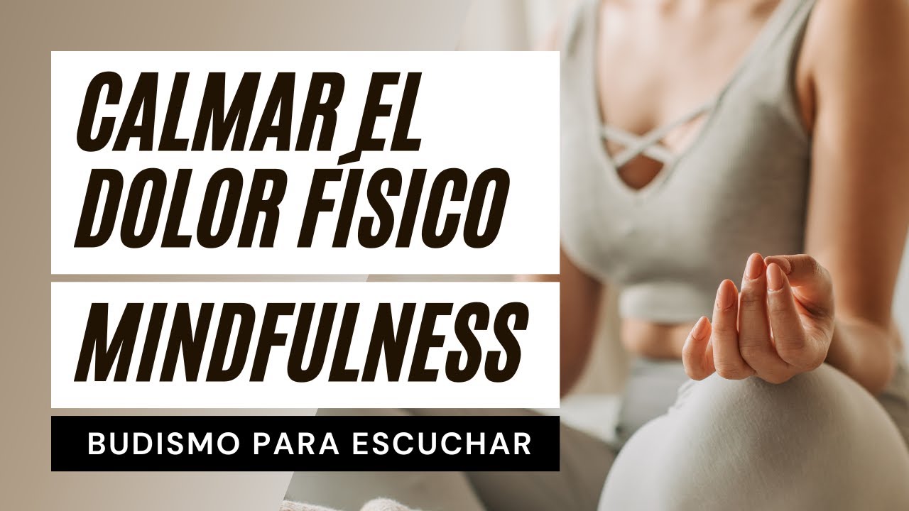 ☸️ Meditaciones Para Calmar el Dolor Físico | Plena Conciencia y Comprender Mejor la Realidad