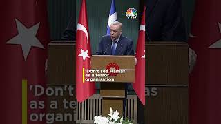Don’t See Hamas As A Terrorist Organisation: Turkish President Erdogan | N18G | CNBC TV18