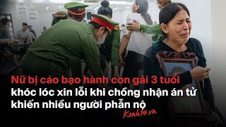 Kenh14Vn Nữ Bị Cáo Bạo Hành Con Gái 3 Tuổi Khóc Lóc Xin Lỗi Khi Chồng Nhận Án Tử