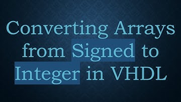 Converting Arrays from Signed to Integer in VHDL