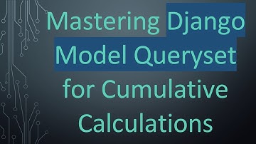 Mastering Django Model Queryset for Cumulative Calculations