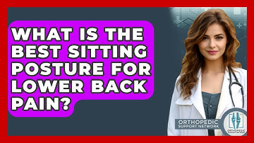 What Is The Best Sitting Posture For Lower Back Pain? - Orthopedic Support Network