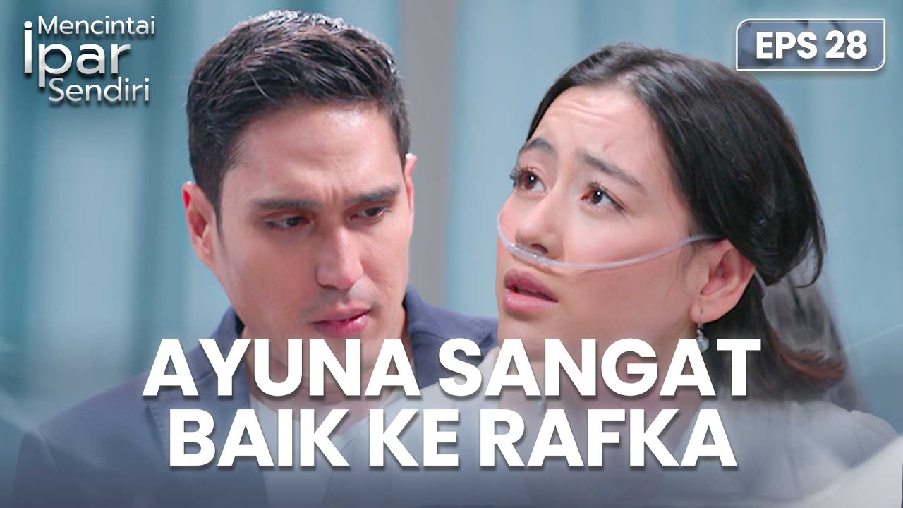 Rafki Bingung Kenapa Ayuna Sangat Baik Ke Rafka | MENCINTAI IPAR SENDIRI | EPS. 28 (4/4)