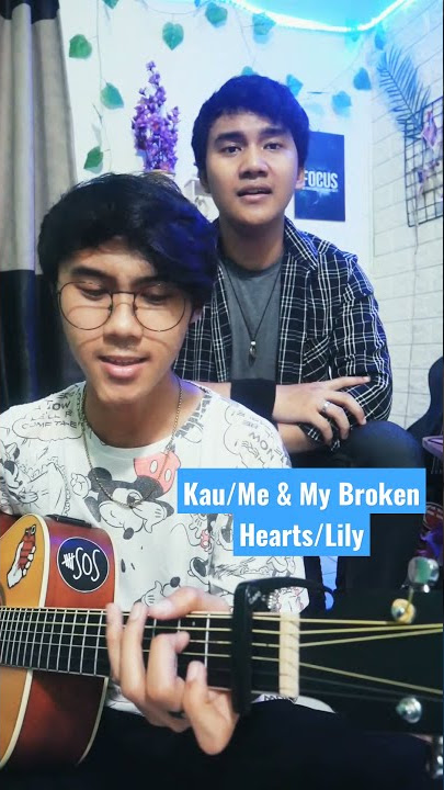 Kau X Me & My Broken Heart X Lily