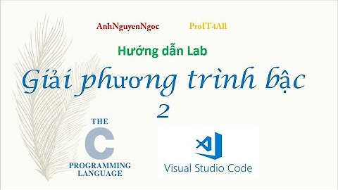 Lab 3.B3: Giải phương trình bậc 2 sử dụng lệnh if trong lập trình C