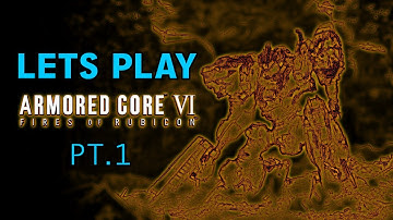 Lets Play Armored Core 6: Stream 1 Part 1