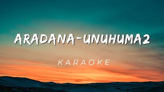 Aradana - Unuhuma2 - Karaoke